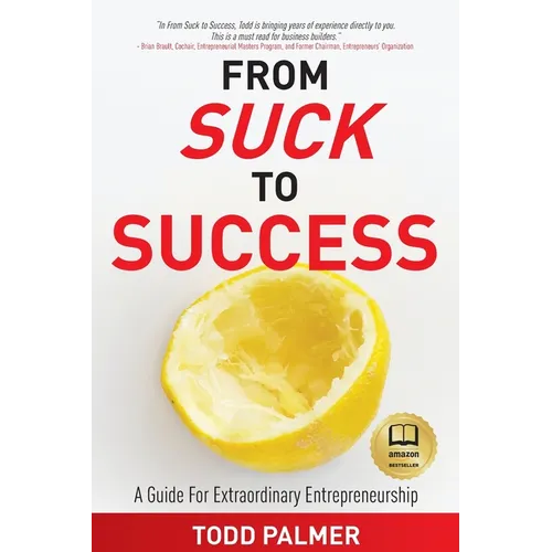 From Suck to Success: A Guide For Extraordinary Entrepreneurship - Paperback