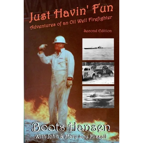 Just Havin' Fun: Adventures of an Oil Well Firefighter - Paperback