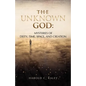 The Unknown God: Mysteries of Deity, Time, Space, and Creation - Paperback