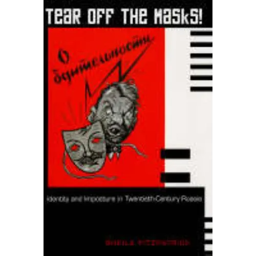 Tear Off the Masks!: Identity and Imposture in Twentieth-Century Russia - Paperback