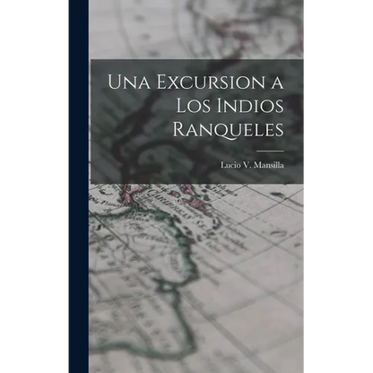Una Excursion a los Indios Ranqueles - Hardcover