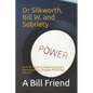 Dr Silkworth, Bill W. and Sobriety: How Dr Silkworth Helped Alcoholics Anonymous Co-Founder Bill W Find Sobriety - Paperback