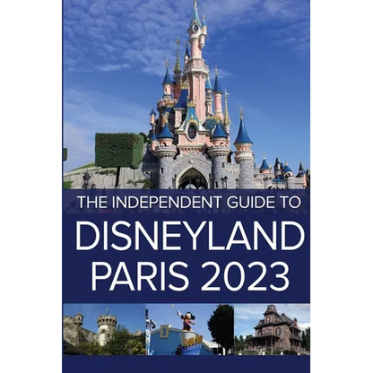 The Independent Guide to Disneyland Paris 2023 - Paperback