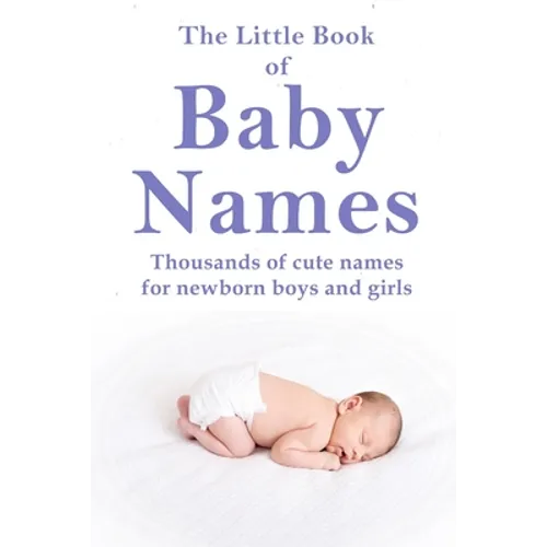The Little Book of Baby Names: Thousands of cute names for newborn boys and girls - Paperback