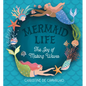 Mermaid Life: The Joy of Making Waves - Hardcover