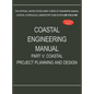 Coastal Engineering Manual Part V: Coastal Project Planning and Design (EM 1110-2-1100) - Hardcover