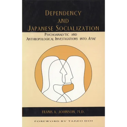 Dependency and Japanese Socialization: Psychoanalytic and Anthropological Investigations in Amae - Paperback