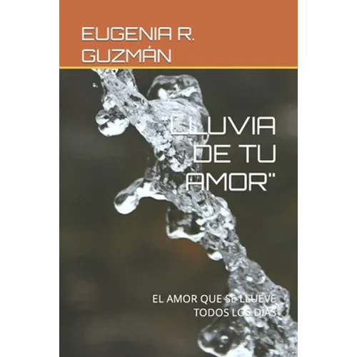 Lluvia de Tu Amor: El Amor Que Se Llueve Todos Los Días - Paperback
