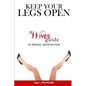 Keep Your Legs Open A Wives' Guide To Sexual Satisfaction - Paperback
