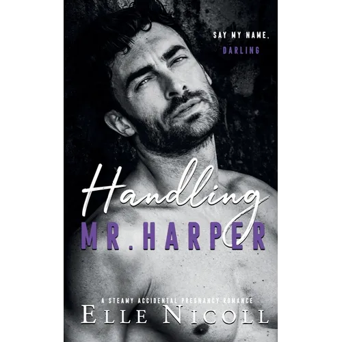 Handling Mr. Harper: A Steamy Accidental Pregnancy Romance - Paperback
