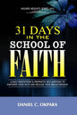 31 Days in the School of Faith: A Daily Meditations & Prophetic Declarations to Empower Your Faith and Release Your Breakthrough - Paperback