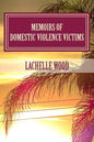Memoirs of Domestic Violence Victims: Real Stories. Names Changed. - Paperback
