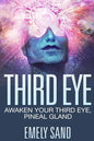 Third Eye: Awaken Your Third Eye, Peneal Gland - Paperback