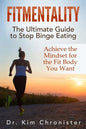 FitMentality: The Ultimate Guide to Stop Binge Eating: Achieve the Mindset for the Fit Body You Want - Paperback
