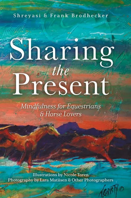 Sharing the Present: Mindfulness for Equestrians and Horse Lovers - Hardcover