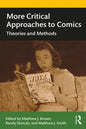 More Critical Approaches to Comics: Theories and Methods - Paperback