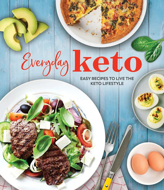 Everyday Keto: Easy Recipes to Live the Keto Lifestyle - Hardcover