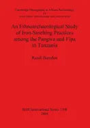 An Ethnoarchaeological Study of Iron-Smelting Practices among the Pangwa and Fipa in Tanzania - Paperback