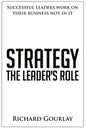 Strategy: The Leader's Role: Successful leaders work on their business not in it - Paperback