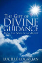The Gift of Divine Guidance: From the Soul of an Artist - Paperback