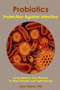 Probiotics - Protection Against Infection: Using Nature's Tiny Warriors To Stem Infection and Fight Disease - Paperback
