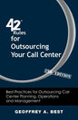 42 Rules for Outsourcing Your Call Center (2nd Edition): Best Practices for Outsourcing Call Center Planning, Operations and Management - Paperback