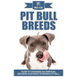 Pit Bull Breeds: Guide to Choosing an American, Red Nose, Blue Nose or Brindle Pit Bull - Paperback