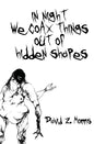 in night we coax things out of hidden shapes - Paperback