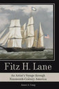 Fitz H. Lane: An Artist's Voyage Through Nineteenth-Century America - Hardcover