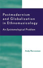 Postmodernism and Globalization in Ethnomusicology: An Epistemological Problem - Hardcover