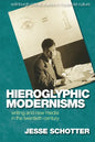 Hieroglyphic Modernisms: Writing and New Media in the Twentieth Century - Paperback