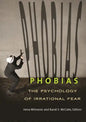 Phobias: The Psychology of Irrational Fear - Hardcover