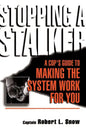 Stopping a Stalker: A Cop's Guide to Making the System Work for You - Paperback