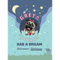 Greta The Happy-Maker Has A Dream: A Pug's Lesson in Children's Empowerment - Hardcover