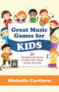 Great Music Games for Kids: 20 Awesome Activities to Keep Your Vocal Group Grinning - Paperback