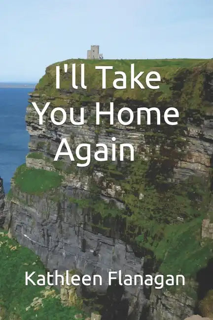 I'll Take You Home Again: An Irish Girl in America Visits Her Roots - Paperback