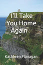 I'll Take You Home Again: An Irish Girl in America Visits Her Roots - Paperback