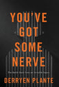 You've Got Some Nerve: The Battle Back from an Invisible Injury - Hardcover