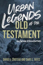 Urban Legends of the Old Testament: 40 Common Misconceptions - Paperback