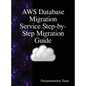 AWS Database Migration Service Step-by-Step Migration Guide - Hardcover