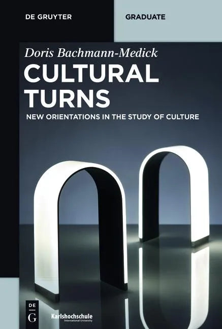 Cultural Turns: New Orientations in the Study of Culture - Paperback
