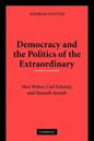 Democracy and the Politics of the Extraordinary: Max Weber, Carl Schmitt, and Hannah Arendt - Paperback