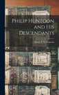 Philip Huntoon and His Descendants - Hardcover
