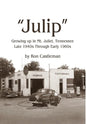 Julip: Growing Up in Mt. Juliet, Tennessee Late 1940s through Early 1960s - Hardcover
