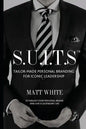 S.U.I.T.S: Tailor-made personal branding for iconic leadership - Paperback