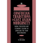 Confucian Traditions in East Asian Modernity: Moral Education and Economic Culture in Japan and the Four Mini-Dragons - Paperback