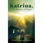 Katrina, The Mystery of Prayer - Paperback