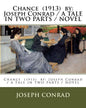 Chance (1913) by: Joseph Conrad / A TALE IN TWO PARTS / NOVEL - Paperback