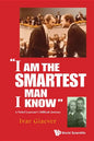 I Am the Smartest Man I Know: A Nobel Laureate's Difficult Journey - Hardcover