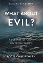 What about Evil?: A Defense of God's Sovereign Glory - Hardcover